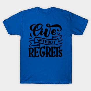 Live without Regrets T-Shirt